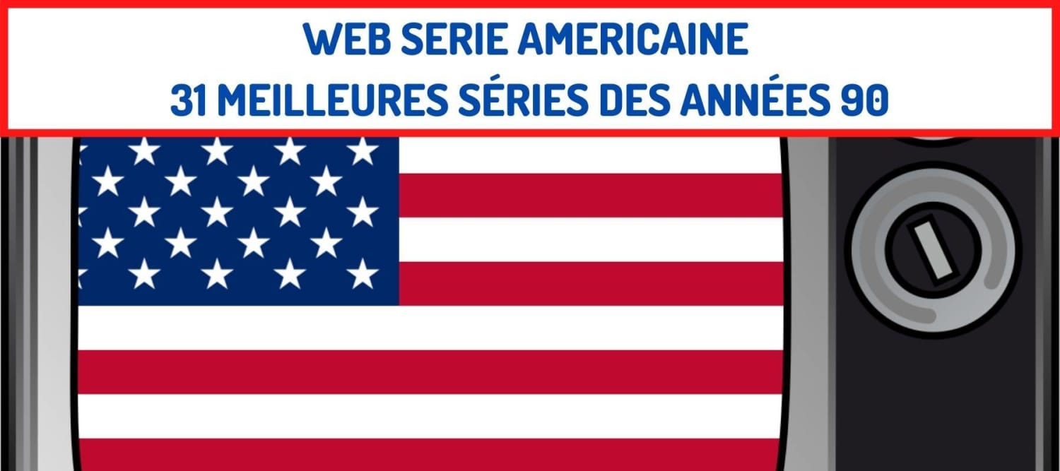 Web Serie Americaine 31 meilleures séries des années 90