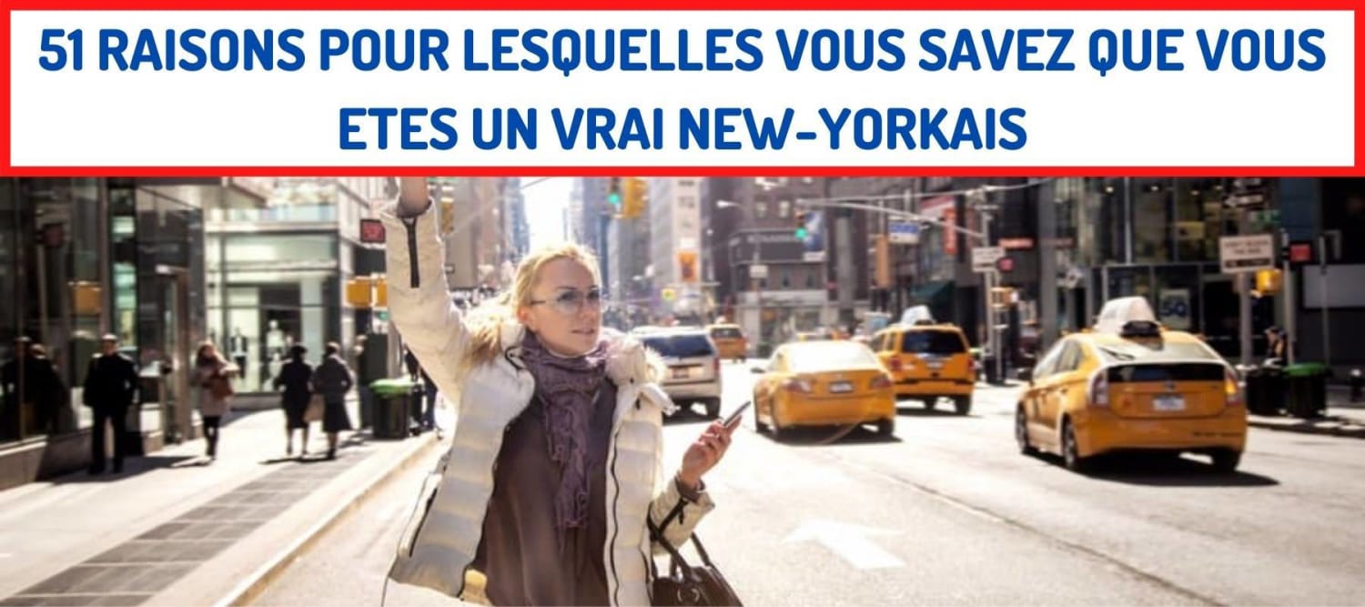 New York 51 Raisons Pour Lesquelles Vous Savez Que Vous Etes Un Vrai New-Yorkais