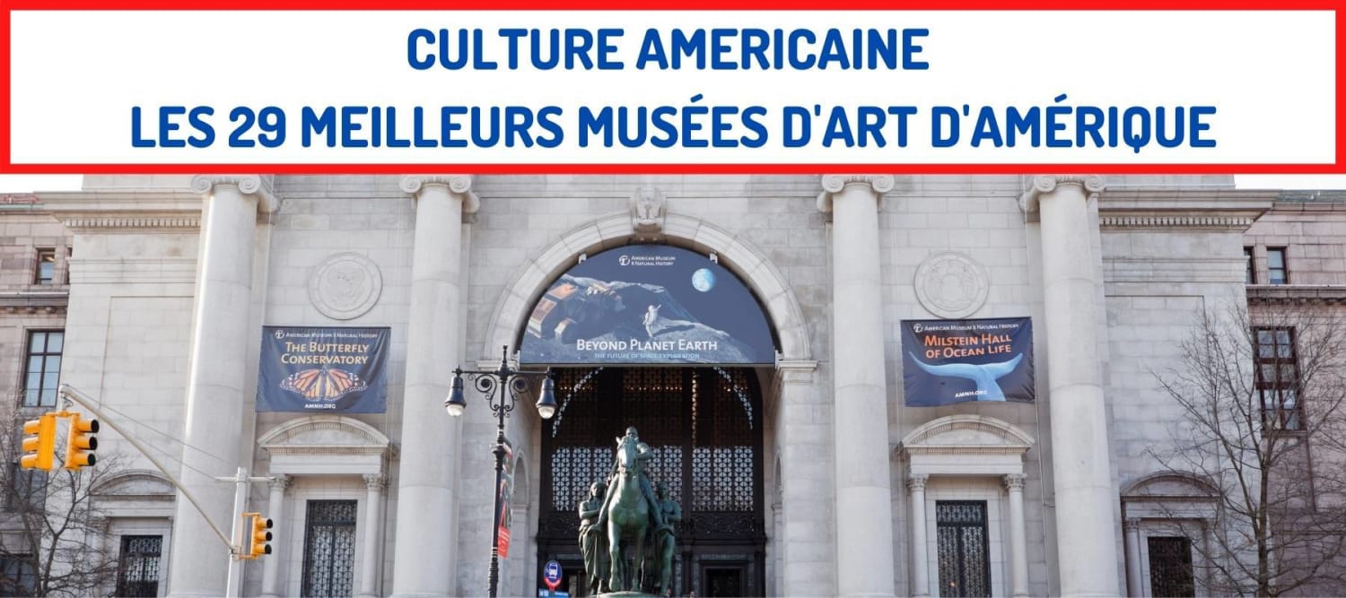 Culture Americaine Les 10 meilleurs musées d’art d’Amérique