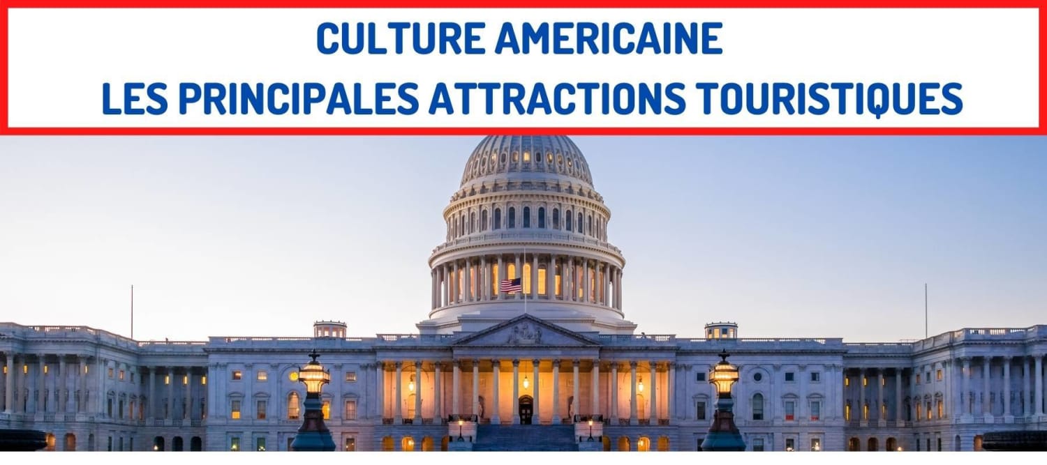 Culture Americaine Les Principales Attractions Touristiques